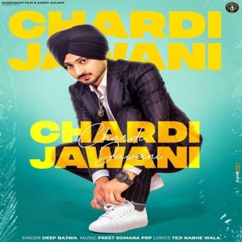 Chardi Jawani Deep Bajwa mp3 song free download, Chardi Jawani Deep Bajwa full album