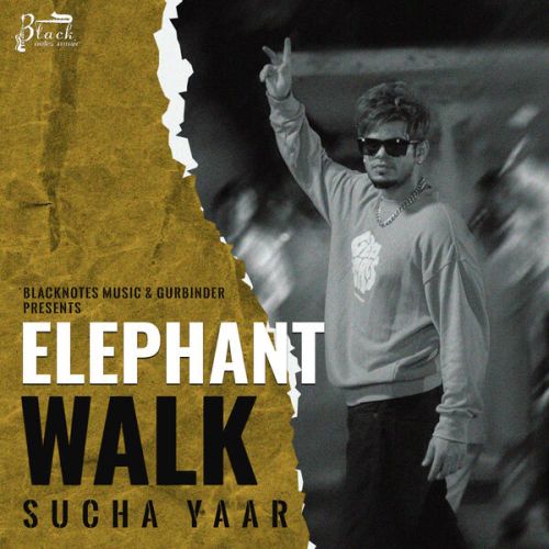 Elephant Walk Sucha Yaar mp3 song free download, Elephant Walk Sucha Yaar full album