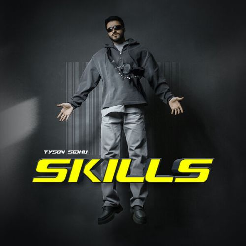 Skills Tyson Sidhu mp3 song free download, Skills Tyson Sidhu full album