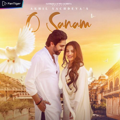 O Sanam Akhil Sachdeva mp3 song free download, O Sanam Akhil Sachdeva full album