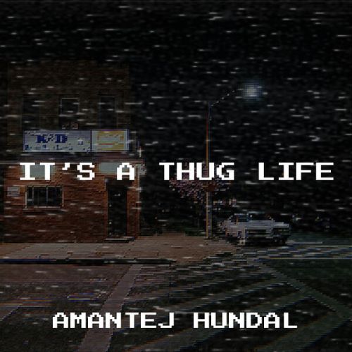 Drip Amantej Hundal mp3 song free download, Its a Thug Life Amantej Hundal full album