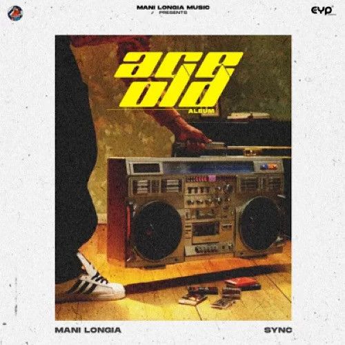 Age Old By Mani Longia full mp3 album downlad