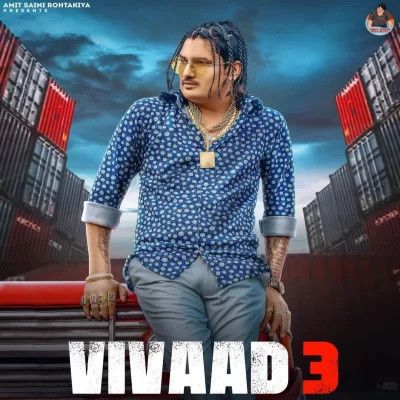 Vivaad 3 Amit Saini Rohtakiya mp3 song free download, Vivaad 3 Amit Saini Rohtakiya full album