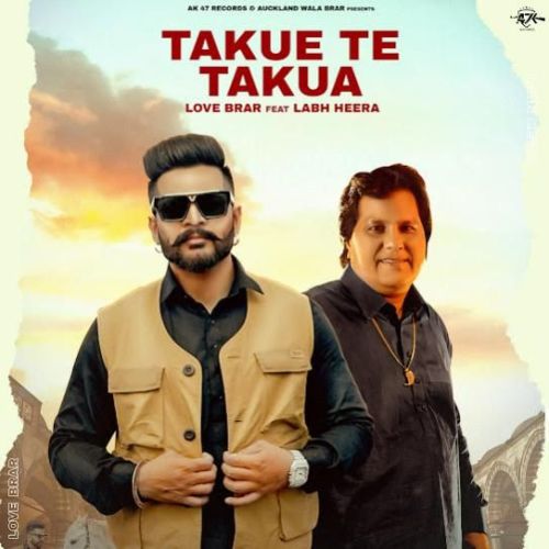 Takue Te Takua Love Brar, Labh Heera mp3 song free download, Takue Te Takua Love Brar, Labh Heera full album