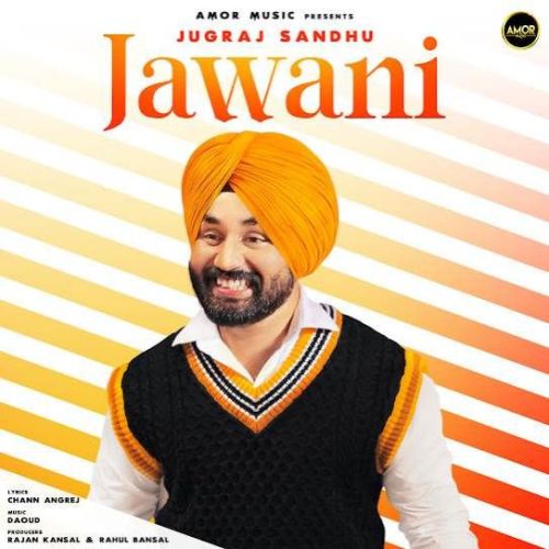 Jawani Jugraj Sandhu mp3 song free download, Jawani Jugraj Sandhu full album