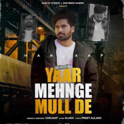 Yaar Mehnge Mull De Harjaap mp3 song free download, Yaar Mehnge Mull De Harjaap full album