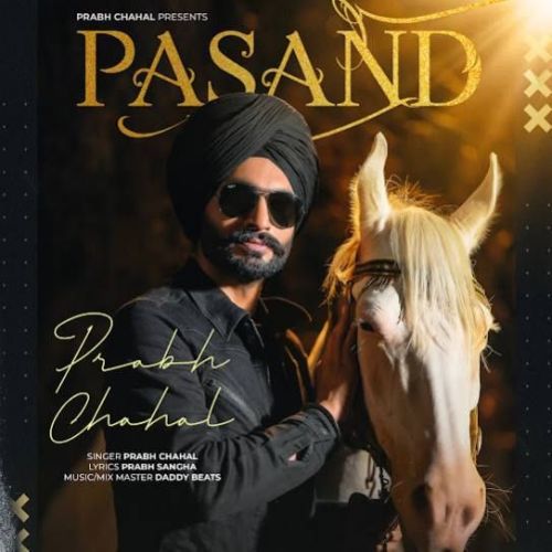 Pasand Prabh Chahal mp3 song free download, Pasand Prabh Chahal full album