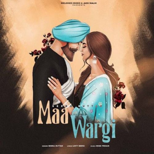 Maa Wargi Seera Buttar mp3 song free download, Maa Wargi Seera Buttar full album