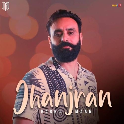 Jhanjran Babbu Maan mp3 song free download, Jhanjran Babbu Maan full album