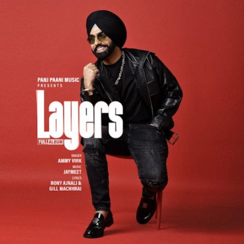 Ainna Sohna Ammy Virk mp3 song free download, Layers Ammy Virk full album