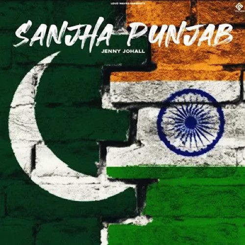 Sanjha Punjab Jenny Johal mp3 song free download, Sanjha Punjab Jenny Johal full album