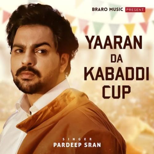 Yaaran Da Kabaddi Cup Pardeep Sran mp3 song free download, Yaaran Da Kabaddi Cup Pardeep Sran full album