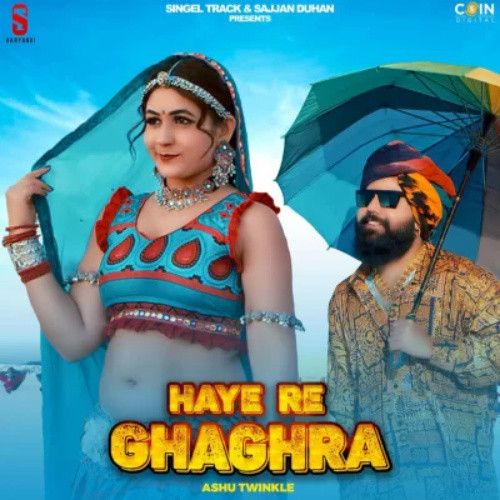 Haye Re Ghaghra Ashu Twinkle mp3 song free download, Haye Re Ghaghra Ashu Twinkle full album