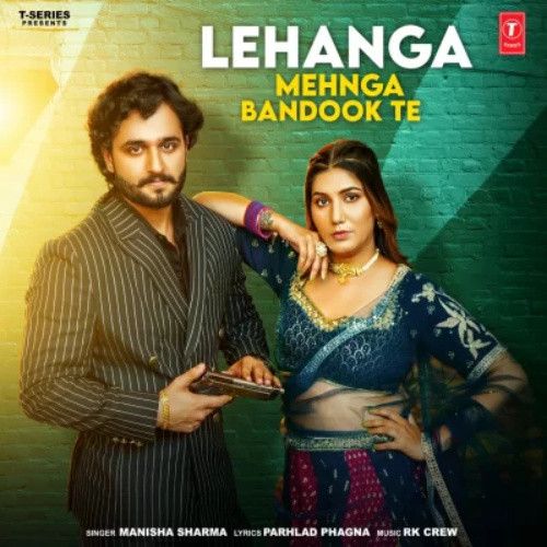 Lehanga Mehnga Bandook Te Manisha Sharma mp3 song free download, Lehanga Mehnga Bandook Te Manisha Sharma full album
