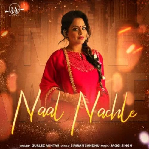 Naal Nachle Gurlez Akhtar mp3 song free download, Naal Nachle Gurlez Akhtar full album