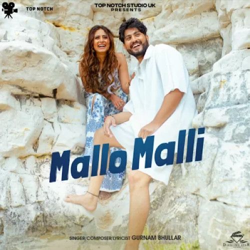 Mallo Malli Gurnam Bhullar mp3 song free download, Mallo Malli Gurnam Bhullar full album