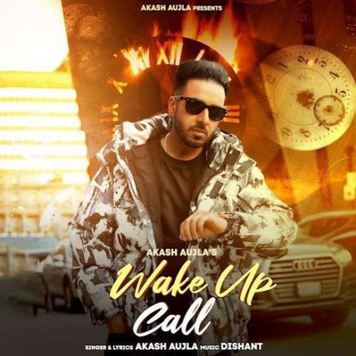 Wake Up Call Akash Aujla mp3 song free download, Wake Up Call Akash Aujla full album