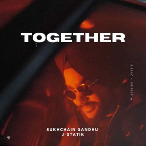 Together Sukhchain Sandhu mp3 song free download, Together Sukhchain Sandhu full album