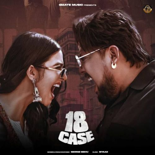 18 Case George Sidhu mp3 song free download, 18 Case George Sidhu full album