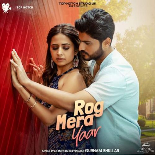 Rog Mera Yaar Gurnam Bhullar mp3 song free download, Rog Mera Yaar Gurnam Bhullar full album