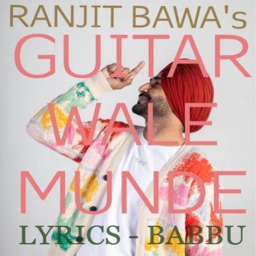 Guitar Wale Munde Ranjit Bawa mp3 song free download, Guitar Wale Munde Ranjit Bawa full album