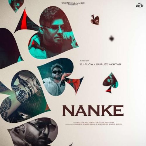 Nanke DJ Flow, Gurlez Akhtar mp3 song free download, Nanke DJ Flow, Gurlez Akhtar full album