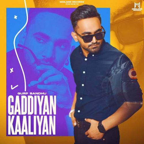 Gaddiyan Kaaliyan Gurp Sandhu mp3 song free download, Gaddiyan Kaaliyan Gurp Sandhu full album