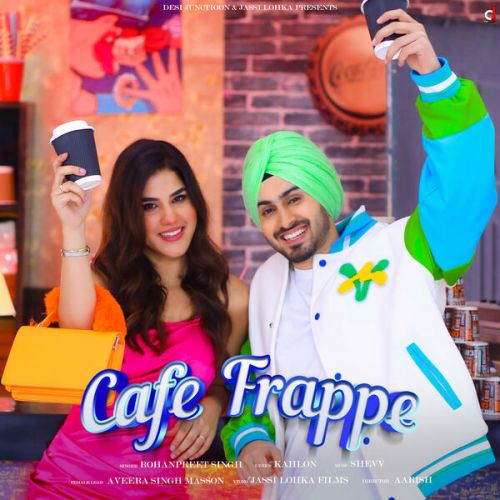 Cafe Frappe Rohanpreet Singh mp3 song free download, Cafe Frappe Rohanpreet Singh full album
