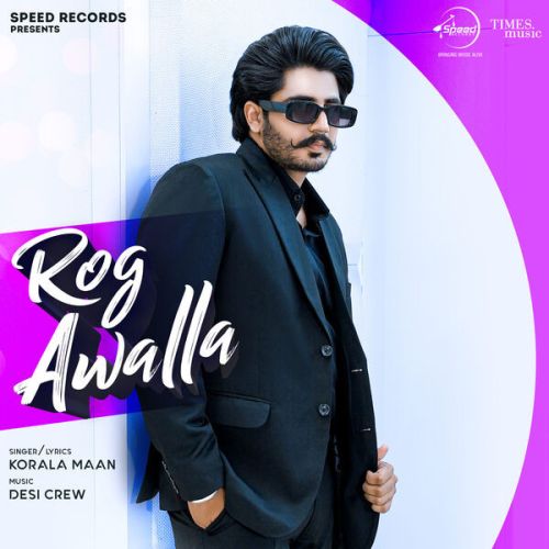 Rog Awalla Korala Maan mp3 song free download, Rog Awalla Korala Maan full album