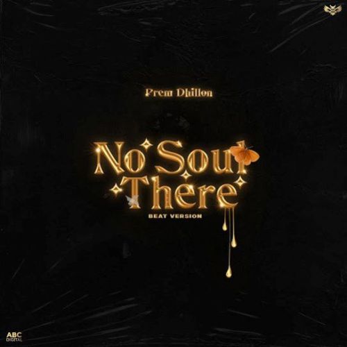 No Soul There (Beat Version) Prem Dhillon mp3 song free download, No Soul There (Beat Version) Prem Dhillon full album