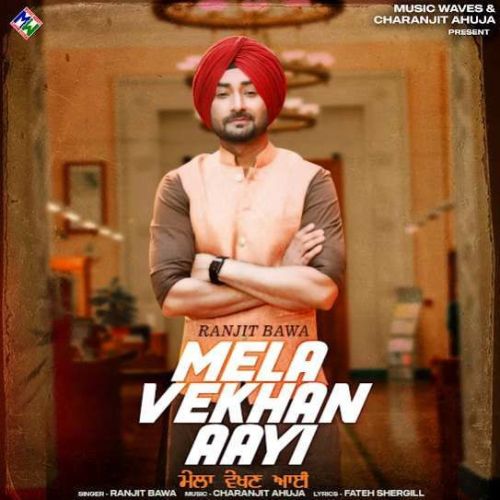 Mela Vekhan Aayi Ranjit Bawa mp3 song free download, Mela Vekhan Aayi Ranjit Bawa full album