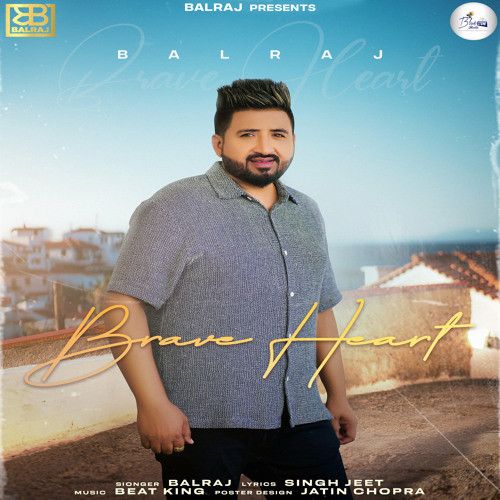 Brave Heart Balraj mp3 song free download, Brave Heart Balraj full album