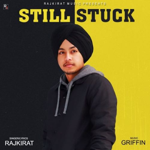 Still Stuck Rajkirat mp3 song free download, Still Stuck Rajkirat full album