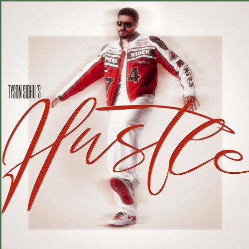 Hustle Tyson Sidhu mp3 song free download, Hustle Tyson Sidhu full album