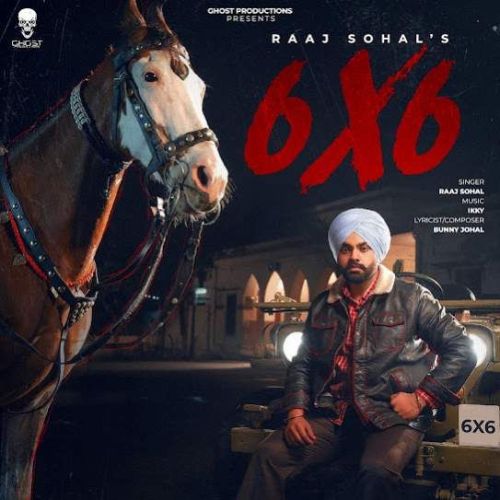 6X6 Raaj Sohal mp3 song free download, 6X6 Raaj Sohal full album