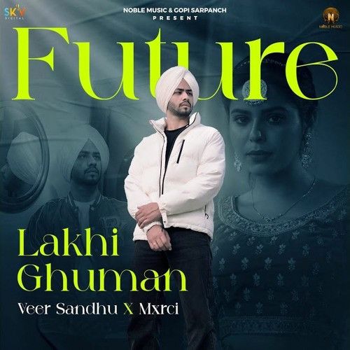 Future Lakhi Ghuman mp3 song free download, Future Lakhi Ghuman full album