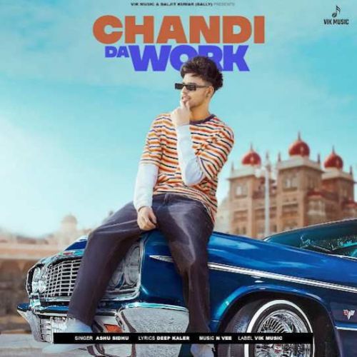 Chandi Da Work Ashu Sidhu mp3 song free download, Chandi Da Work Ashu Sidhu full album