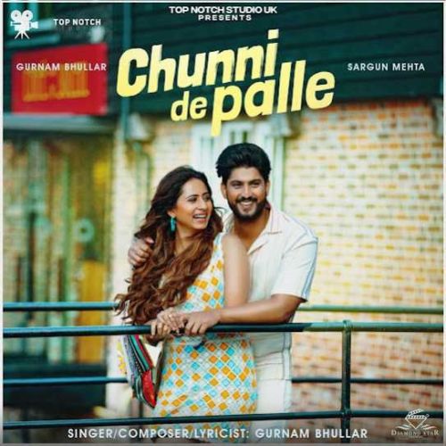 Chunni De Palle Gurnam Bhullar mp3 song free download, Chunni De Palle Gurnam Bhullar full album