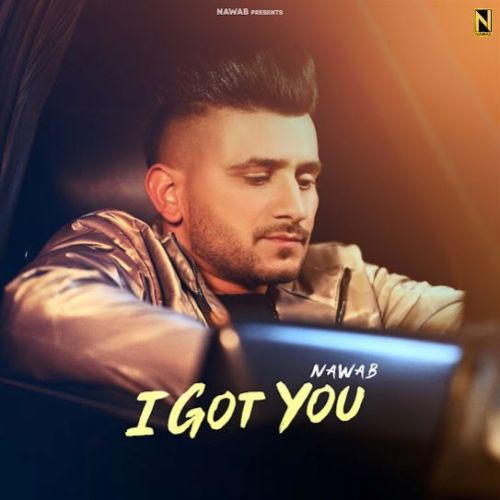 I GOT YOU Nawab mp3 song free download, I GOT YOU Nawab full album