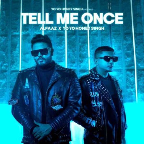 Tell Me Once Alfaaz, Yo Yo Honey Singh mp3 song free download, Tell Me Once Alfaaz, Yo Yo Honey Singh full album