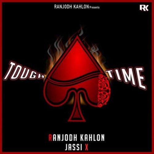 Tough Time Ranjodh Kahlon mp3 song free download, Tough Time Ranjodh Kahlon full album