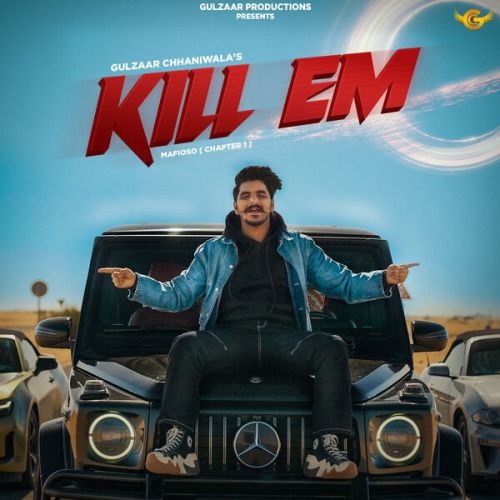 Kill EM Gulzaar Chhaniwala mp3 song free download, Kill EM Gulzaar Chhaniwala full album