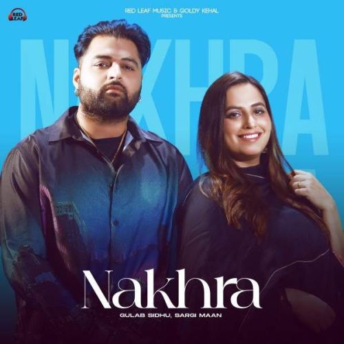 Nakhra Sargi Maan, Gulab Sidhu mp3 song free download, Nakhra Sargi Maan, Gulab Sidhu full album