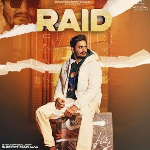 Raid Gurpreet Randhawa mp3 song free download, Raid Gurpreet Randhawa full album