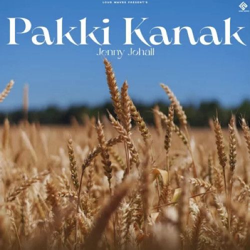 Pakki Kanak Jenny Johal mp3 song free download, Pakki Kanak Jenny Johal full album