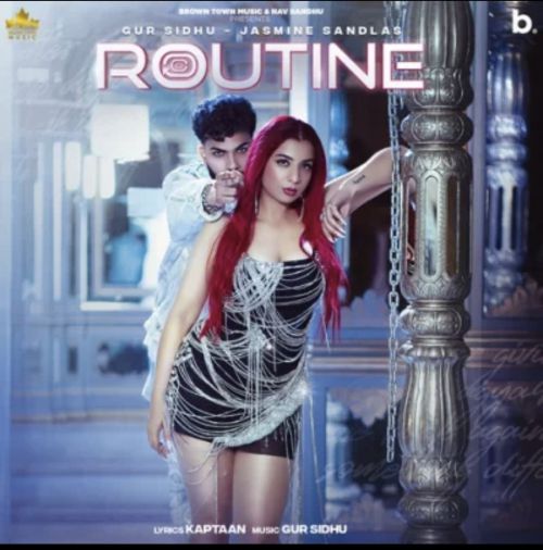 Routine Gur Sidhu, Jasmine Sandlas mp3 song free download, Routine Gur Sidhu, Jasmine Sandlas full album