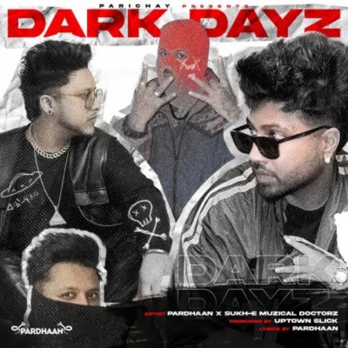 Dark Dayz Sukh E Musical Doctorz, Pardhaan mp3 song free download, Dark Dayz Sukh E Musical Doctorz, Pardhaan full album