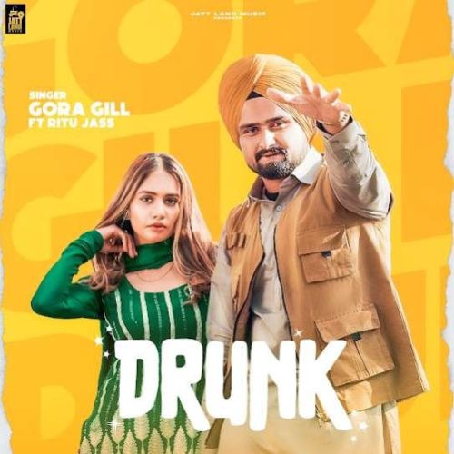 Drunk Gora Gill, Ritu Jass mp3 song free download, Drunk Gora Gill, Ritu Jass full album