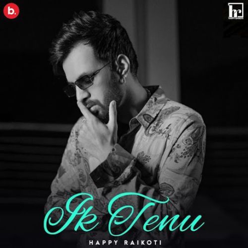 Ik Tenu Happy Raikoti mp3 song free download, Ik Tenu Happy Raikoti full album