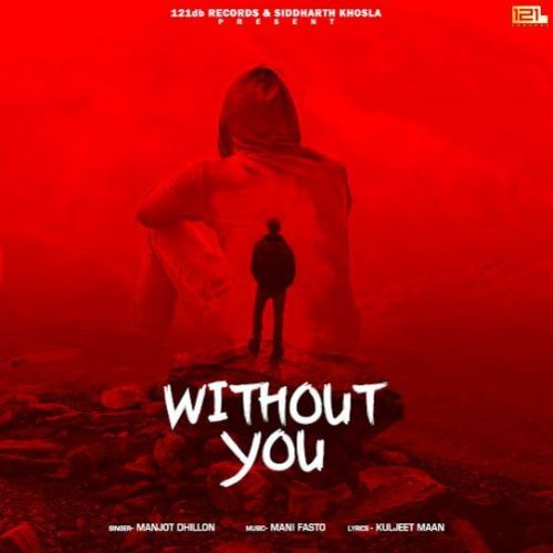 Without You Manjot Dhillon mp3 song free download, Without You Manjot Dhillon full album